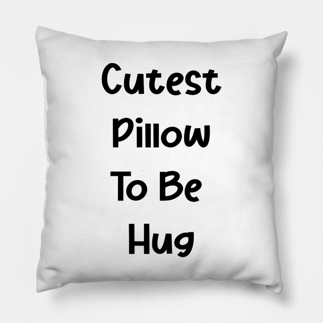 Cutest pillow to be hug pillow