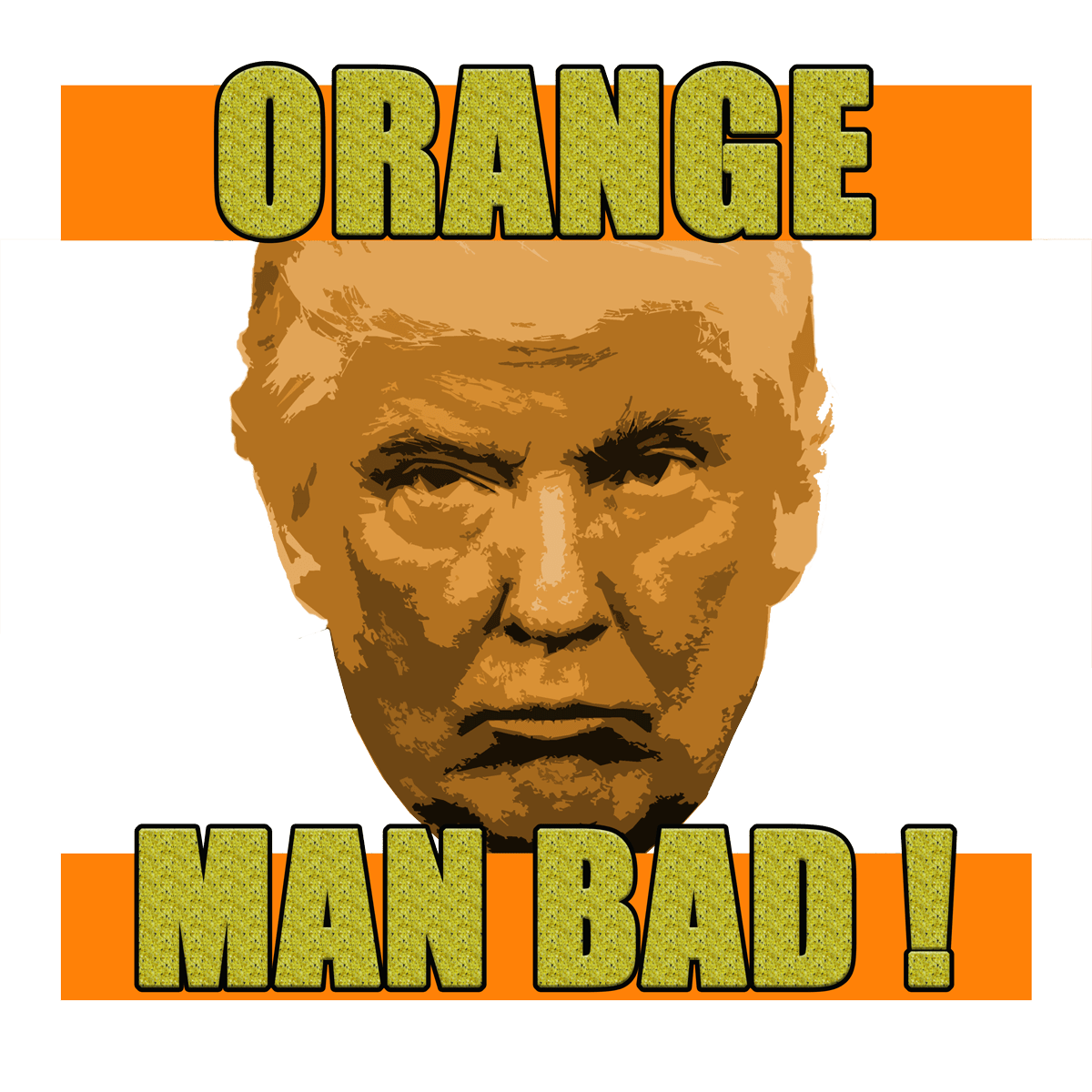 Orange Man Bad ! endbozz