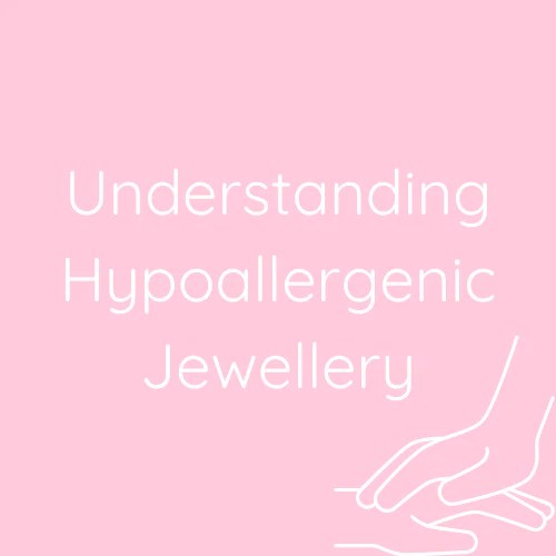 Understanding Hypoallergenic Jewellery ENDLESS & CO.