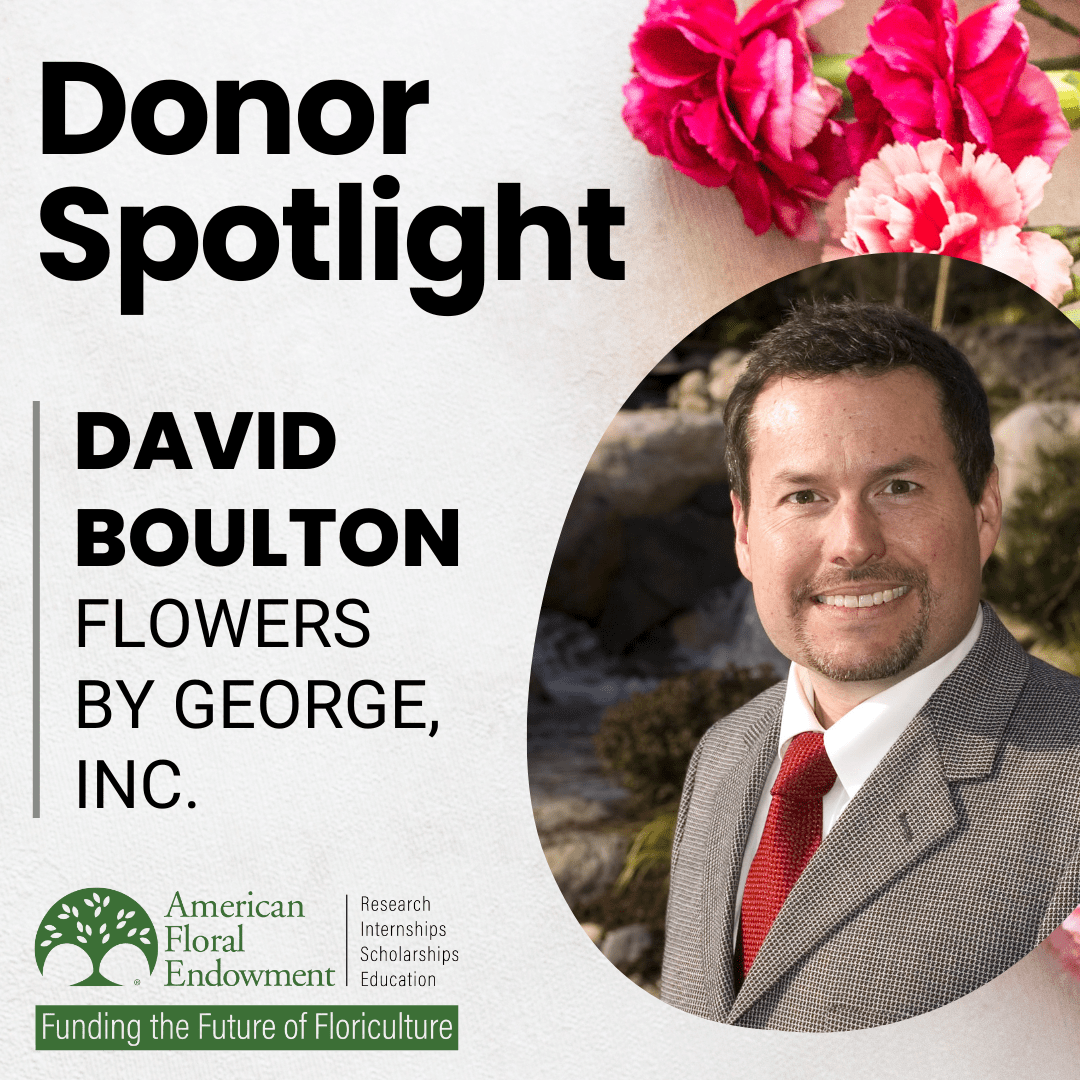 Donor Spotlight David Boulton American Floral Endowment