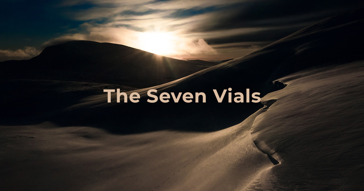The Seven Vials — Part 1 Endtime End of the Age