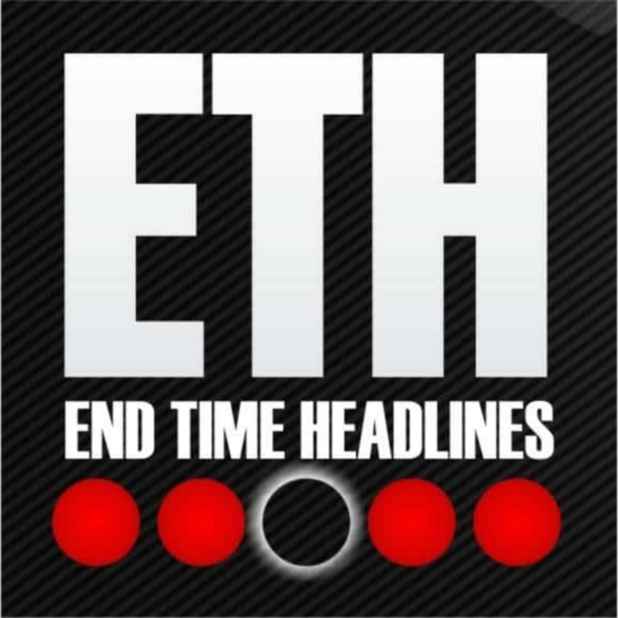 Podcast End Time Headlines