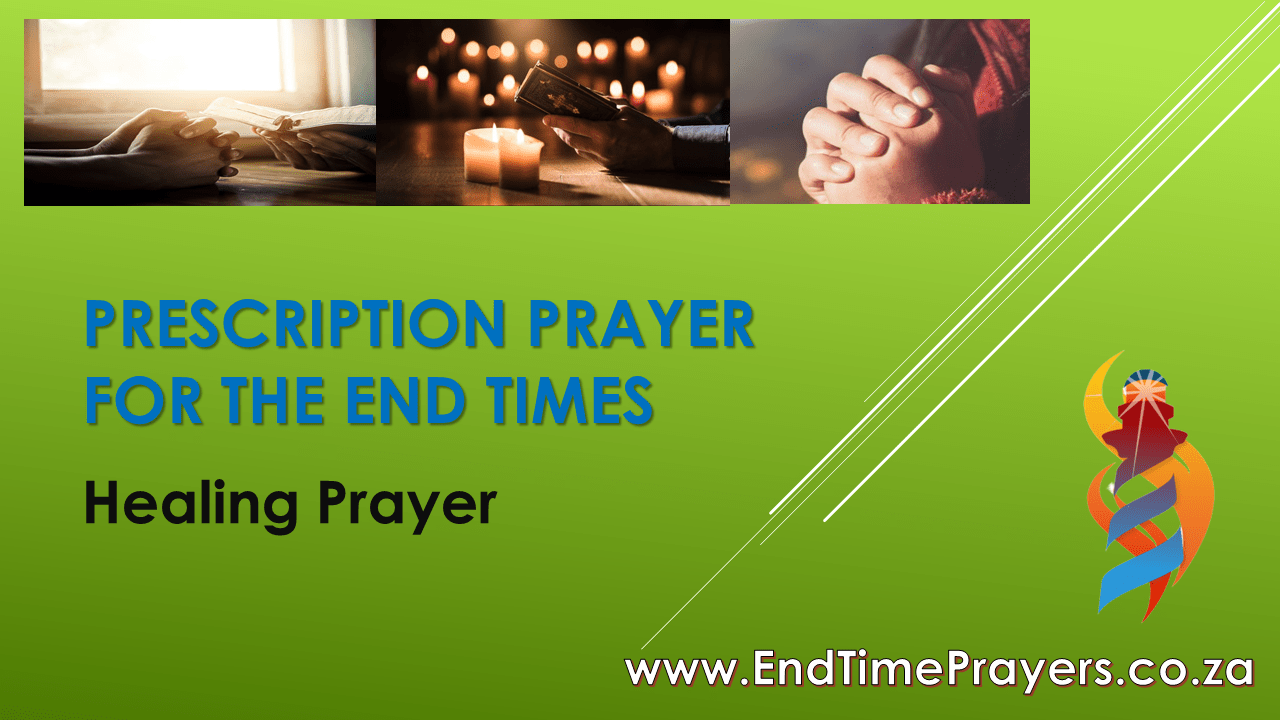 Prayer for Healing End Time Prayers / Eindtyd Gebede