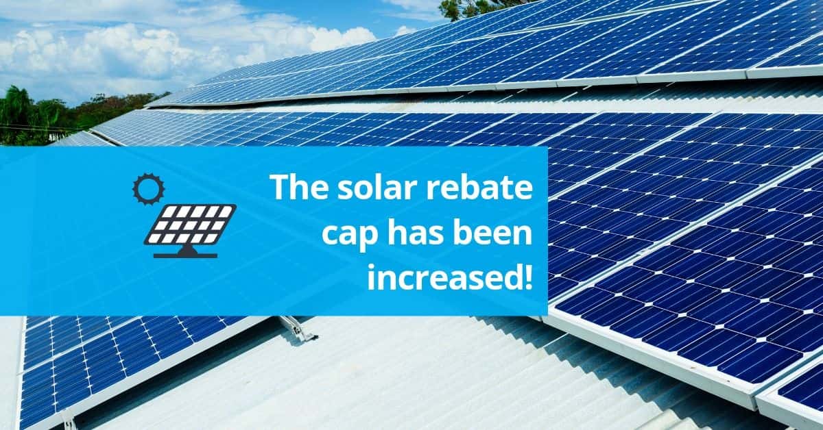 The Victorian Solar Homes program increases the solar rebate cap from
