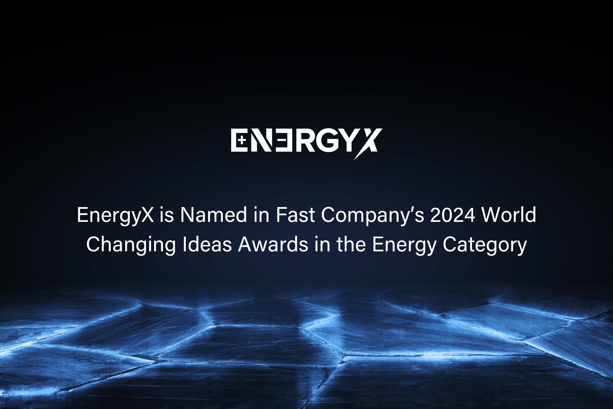 EnergyX Recognized in Fast Company’s 2024 World Changing Ideas Awards EnergyX Energy
