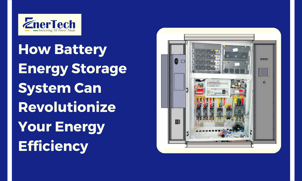 How Battery Energy Storage System Can Revolutionize Efficiency