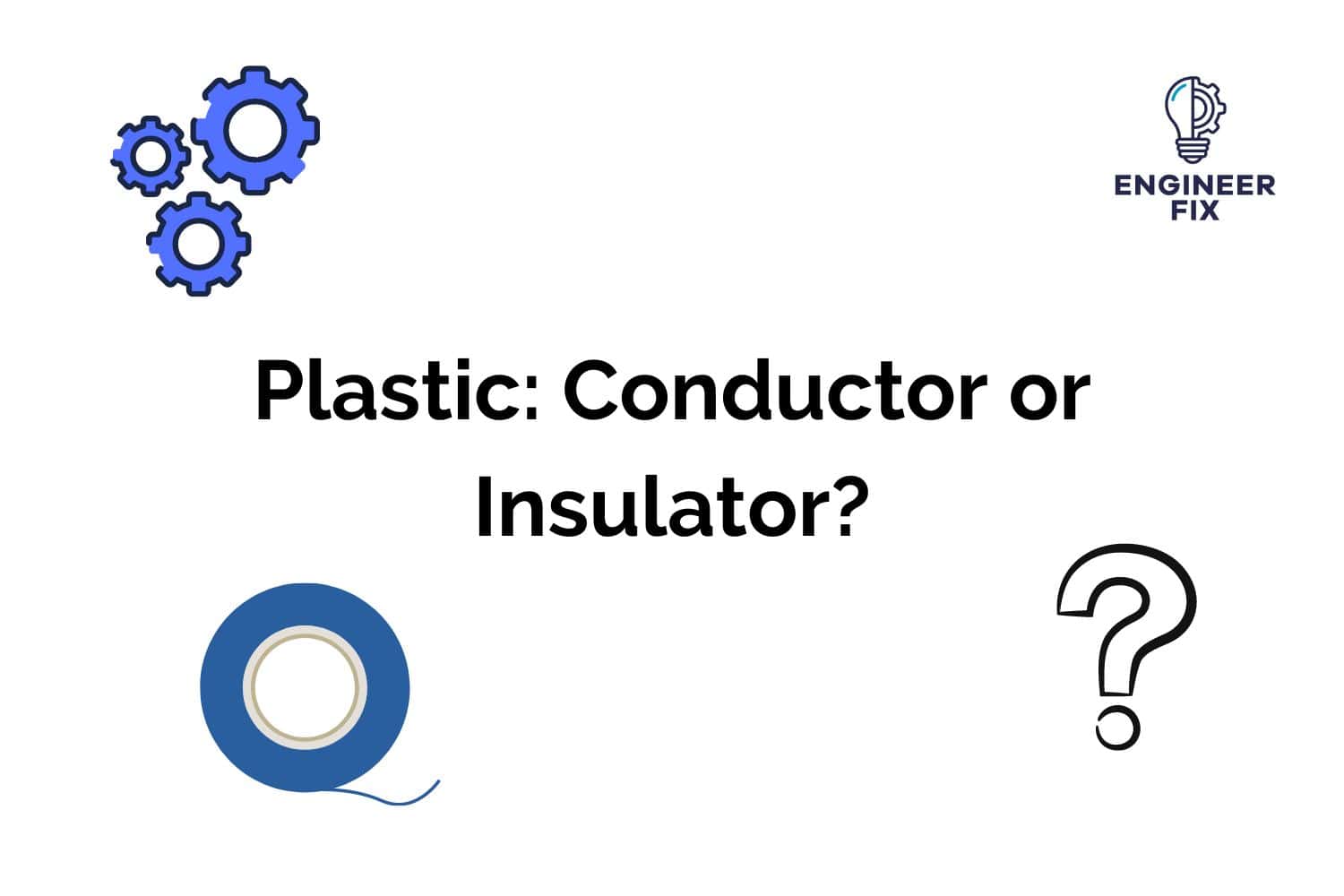 Is Plastic A Conductor or Insulator? Guide) Engineer Fix