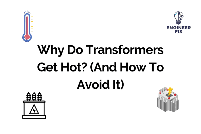 Why Do Transformers Get Hot? (And How To Avoid It) Engineer Fix