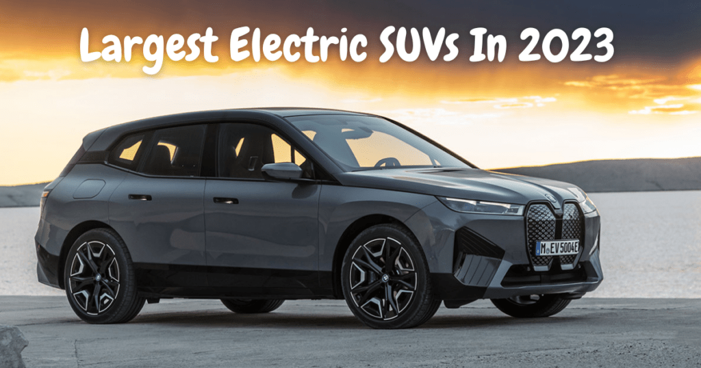 20 Largest Electric SUVs (For Big Family & Long Trips) 2023 Engineerine