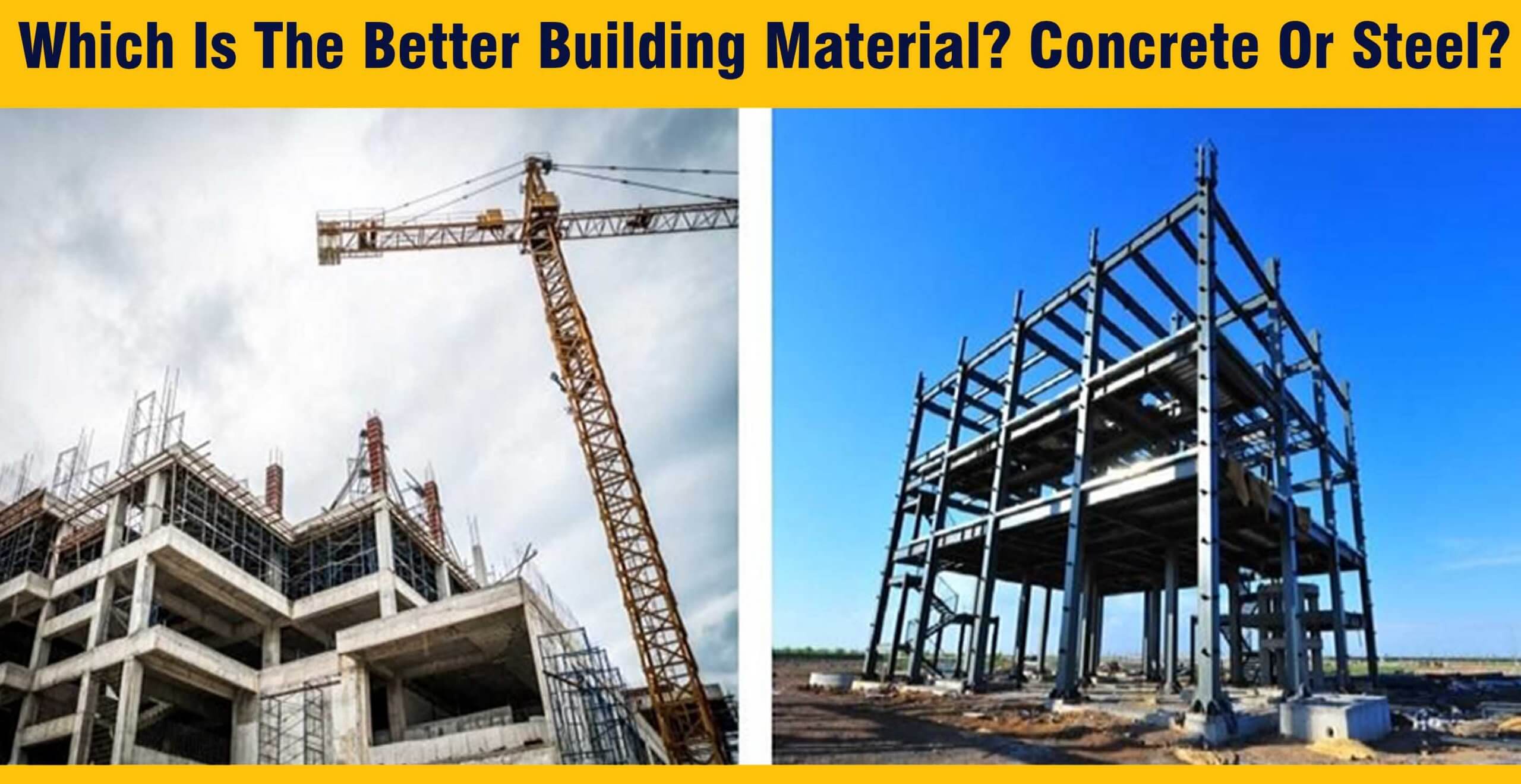 Which Is The Better Building Material? Concrete Or Steel? Engineering