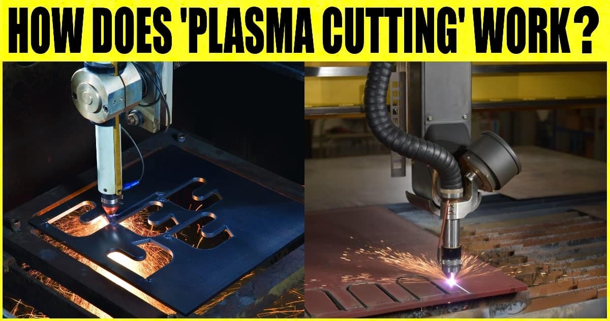 Plasma Cutting Definition, History, Process, Applications, Advantages