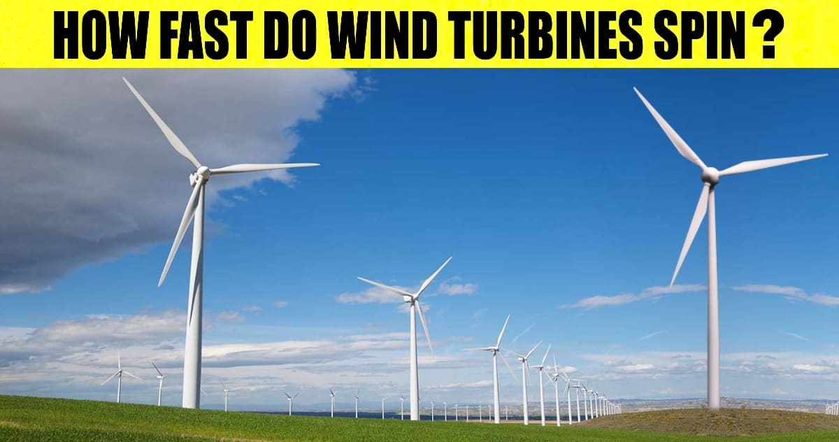 How Fast do Wind Turbines Spin? [Explained] Engineering Learn