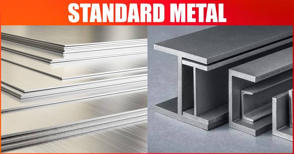 Standard Metal Definition, Components, Characteristics, Testing, Selection & Advantages