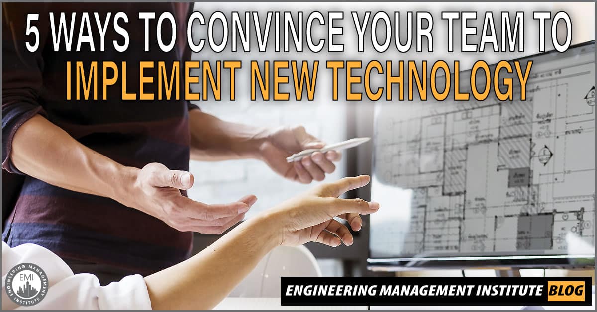 5 Ways to Convince Your Team to Implement New Technology