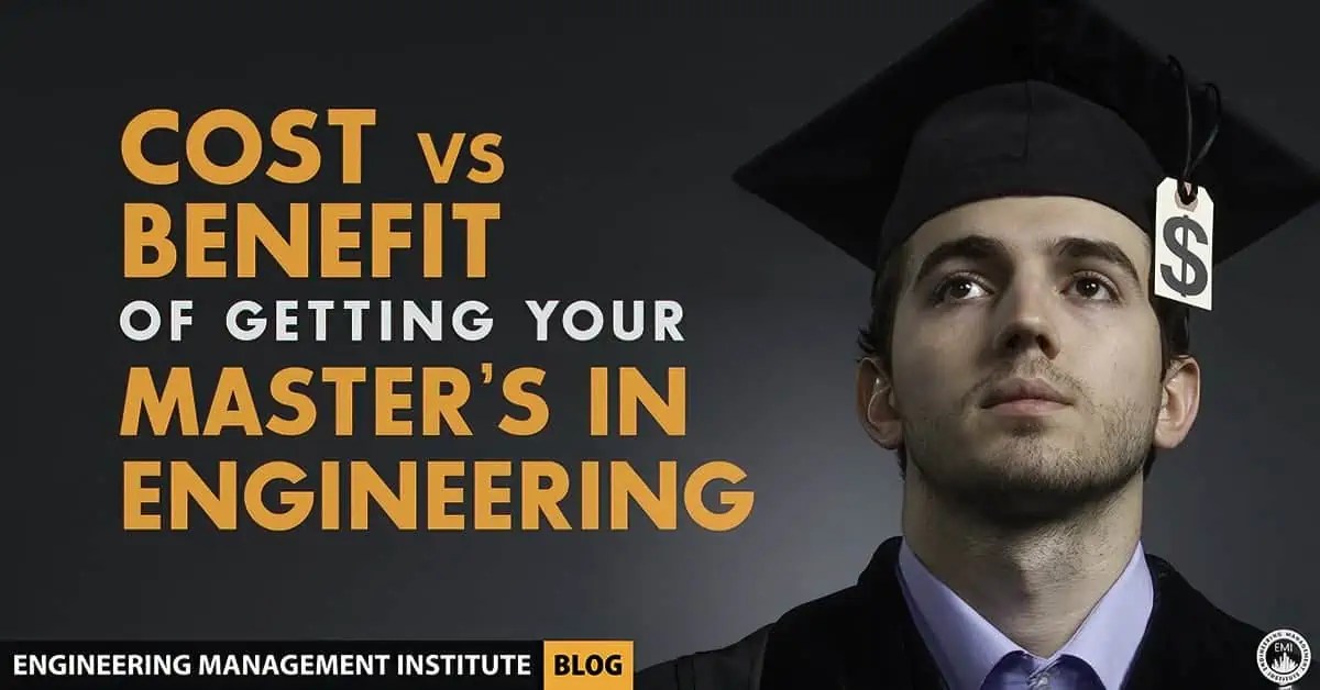 Cost vs Benefit of Getting Your Master’s in Engineering