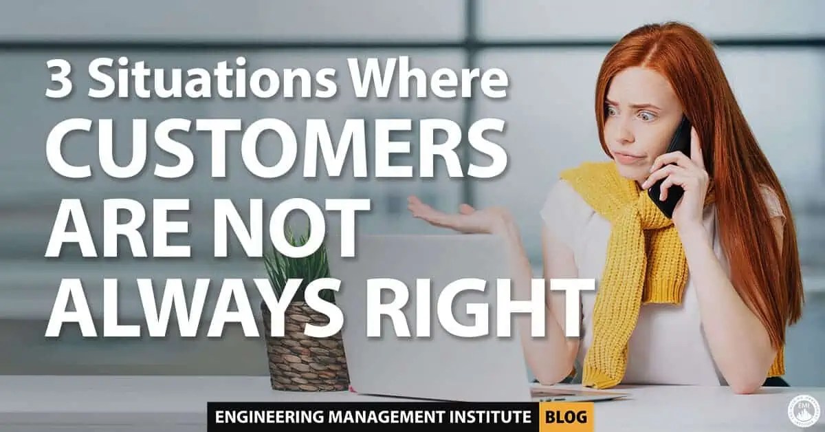 Three Situations Where Customers Are Not Always Right