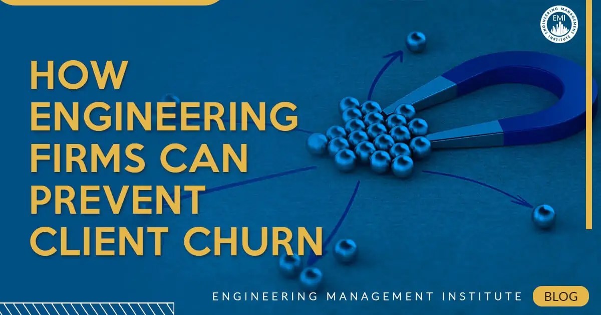 How Engineering Firms Can Prevent Client Churn