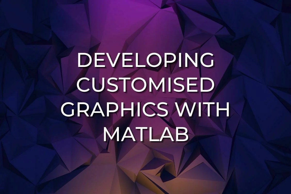 Developing Customised Graphics with MATLAB Engineer's