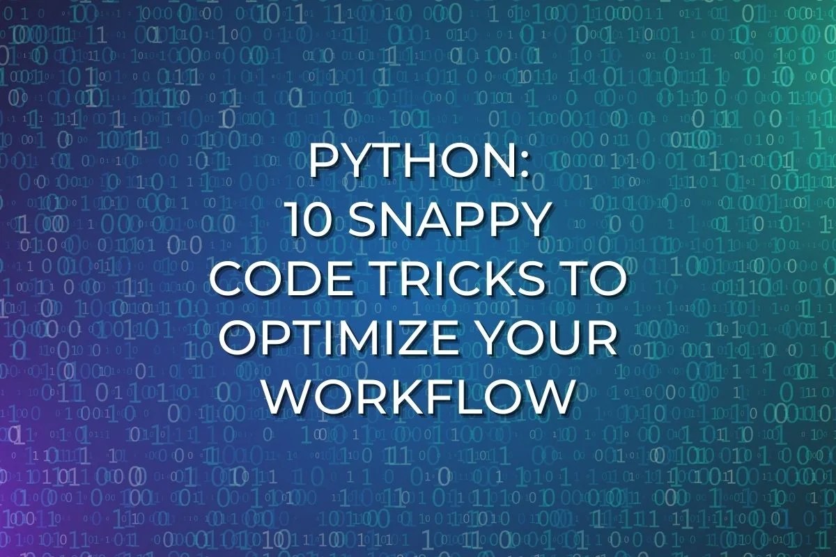 Boost Your Python Coding Efficiency 10 Snappy Code Tricks for Optimal