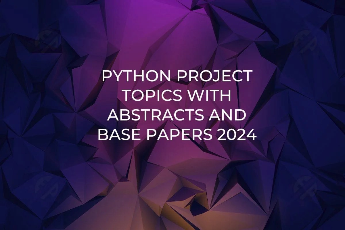 Python Project Topics With Abstracts and Base Papers 2024 Engineer's