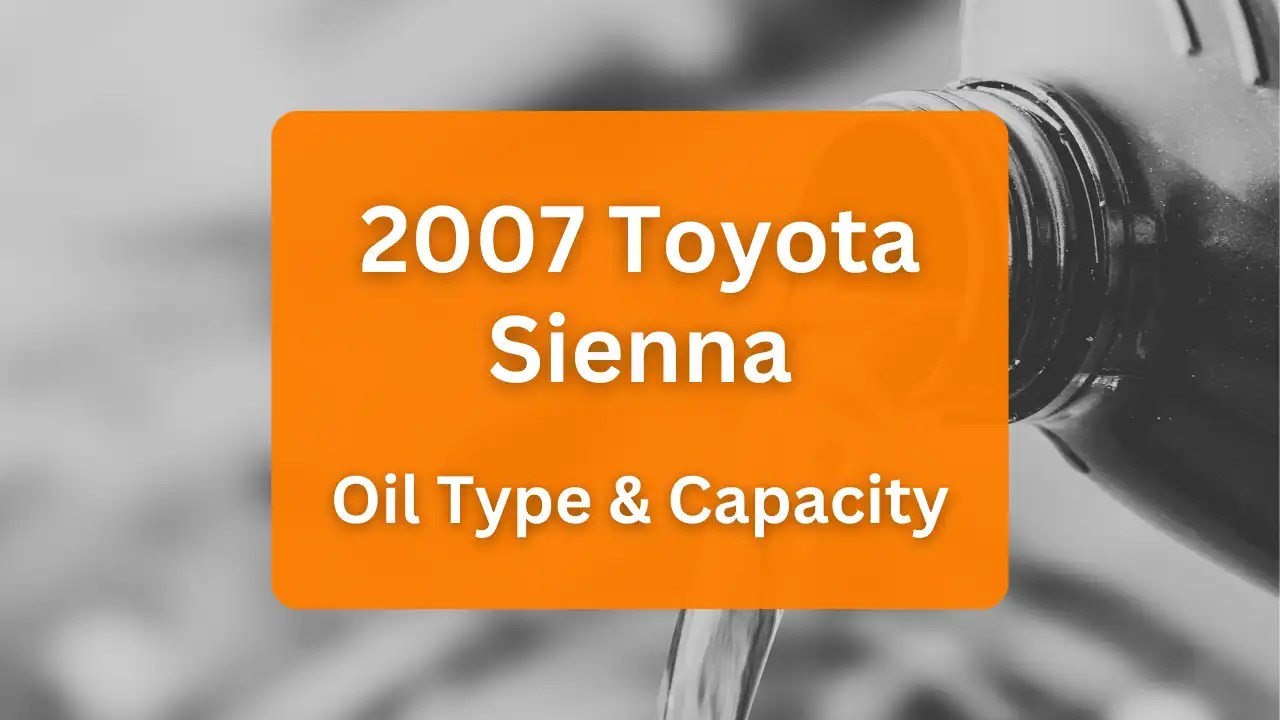 Toyota Sienna Oil Capacities & Oil Types (All Years)