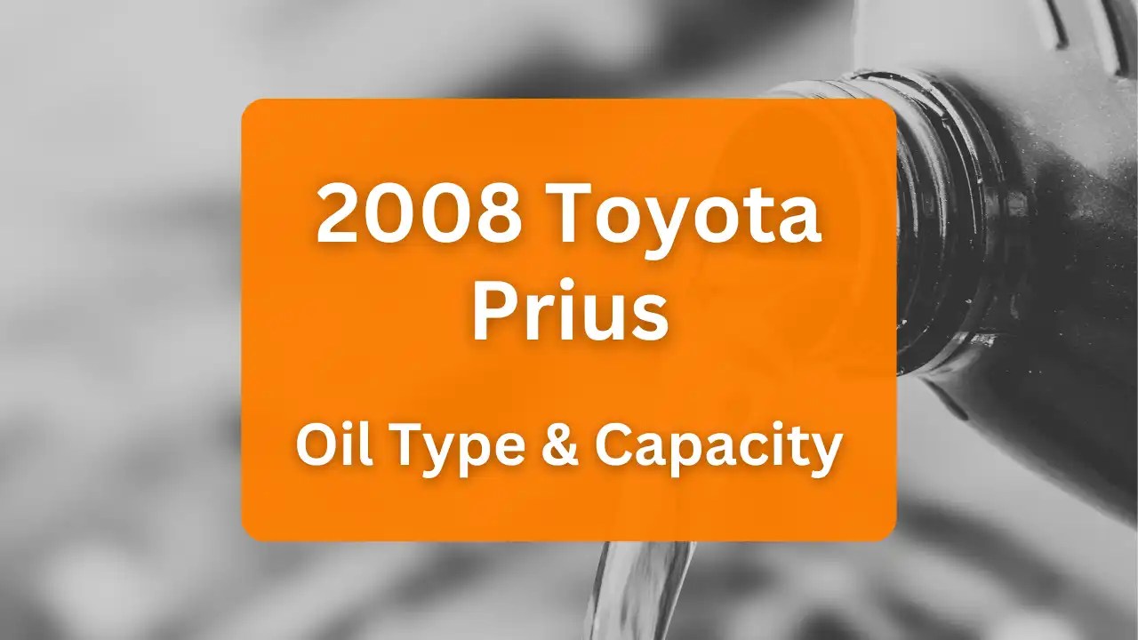 Toyota Prius Oil Capacities & Oil Types (All Years)