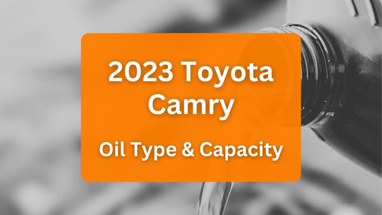 Toyota Camry Oil Capacities & Oil Types (All Years)
