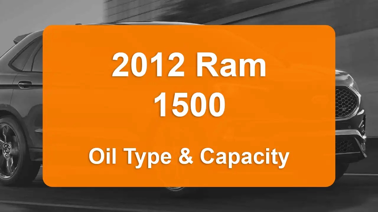 2012 Ram 1500 Oil Types & Capacity (All Engines)