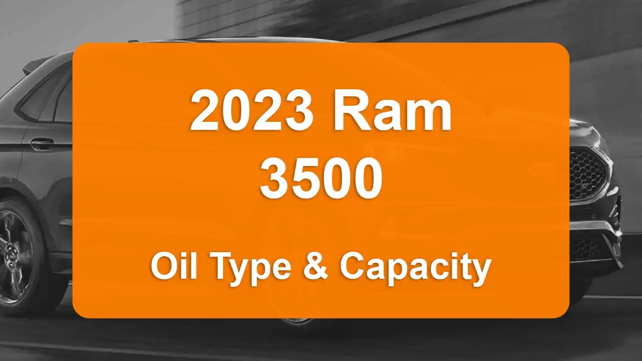 2023 Ram 3500 Oil Type & Capacity (6.4L V8 & 6.7L L6)