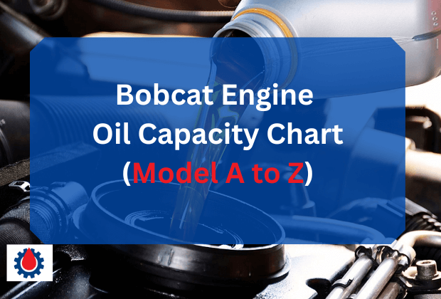 Bobcat Engine Oil Capacity Chart(Model A to Z) | Engine Oil Journal