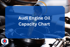 Audi Engine Oil Capacity Chart(For ALL Models) | Engine Oil Journal