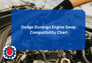 Dodge Durango Engine Swap Compatibility Chart(For All Model Years