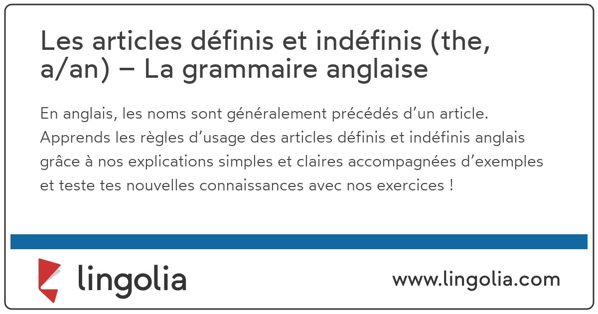 Les articles définis et indéfinis en anglais the, a/an