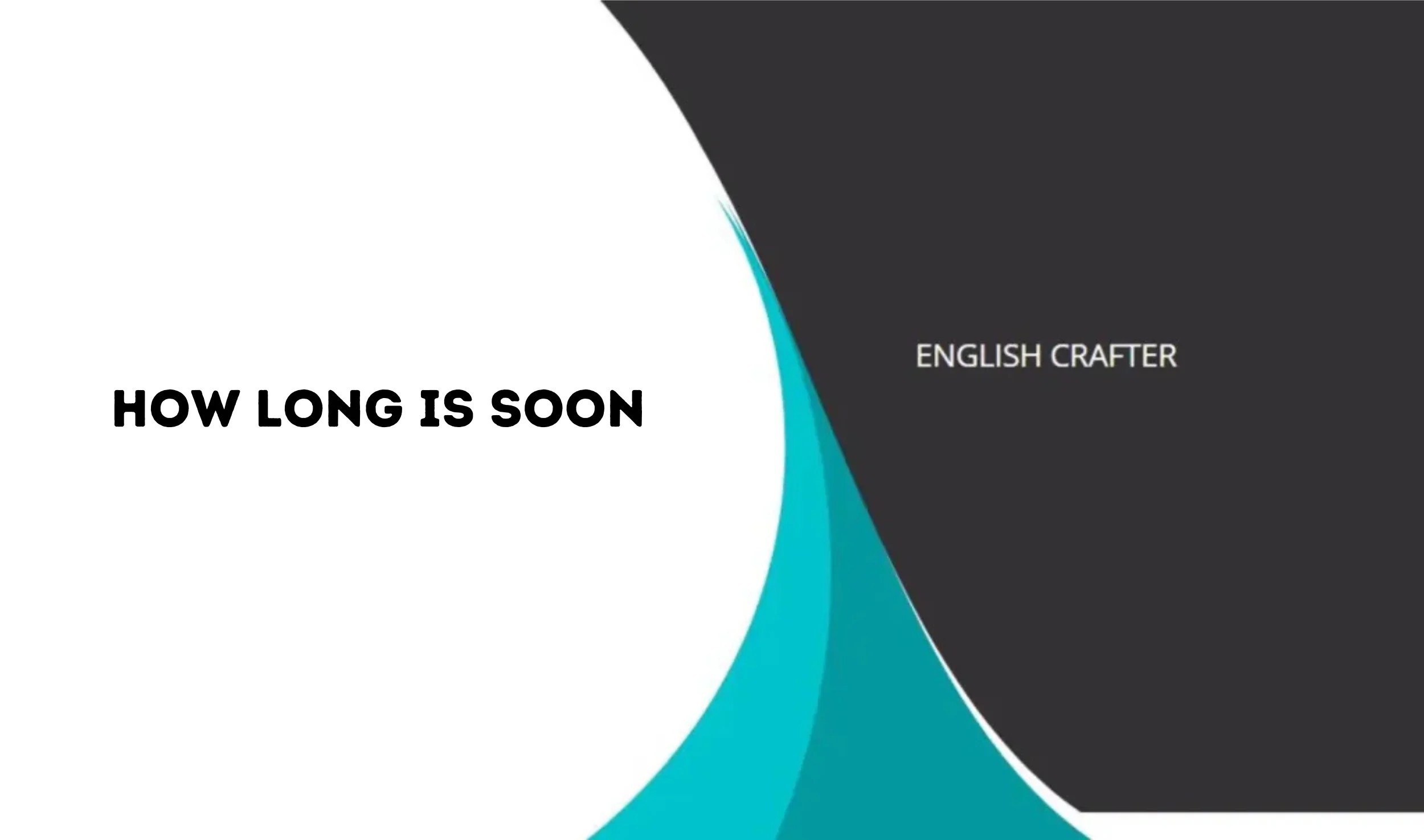 How Long is Soon? Understanding the Flexible Timeline of 'Soon English Crafter