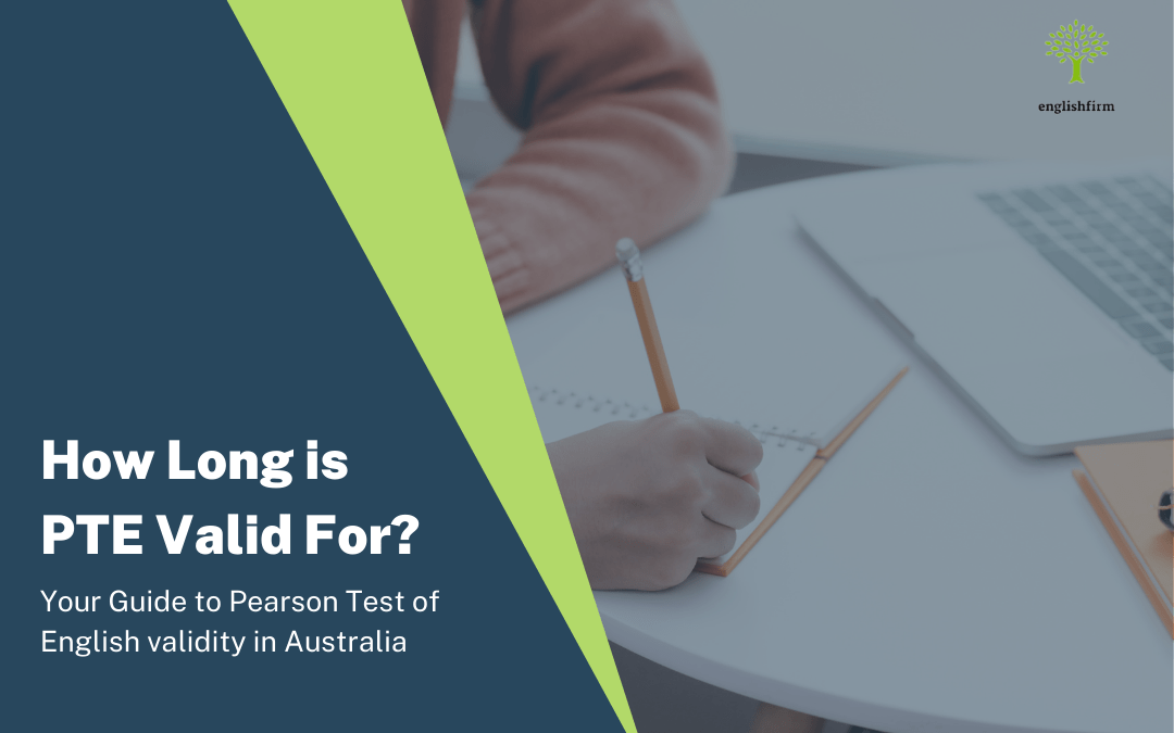 How Long is PTE Valid for in Australia? English Firm