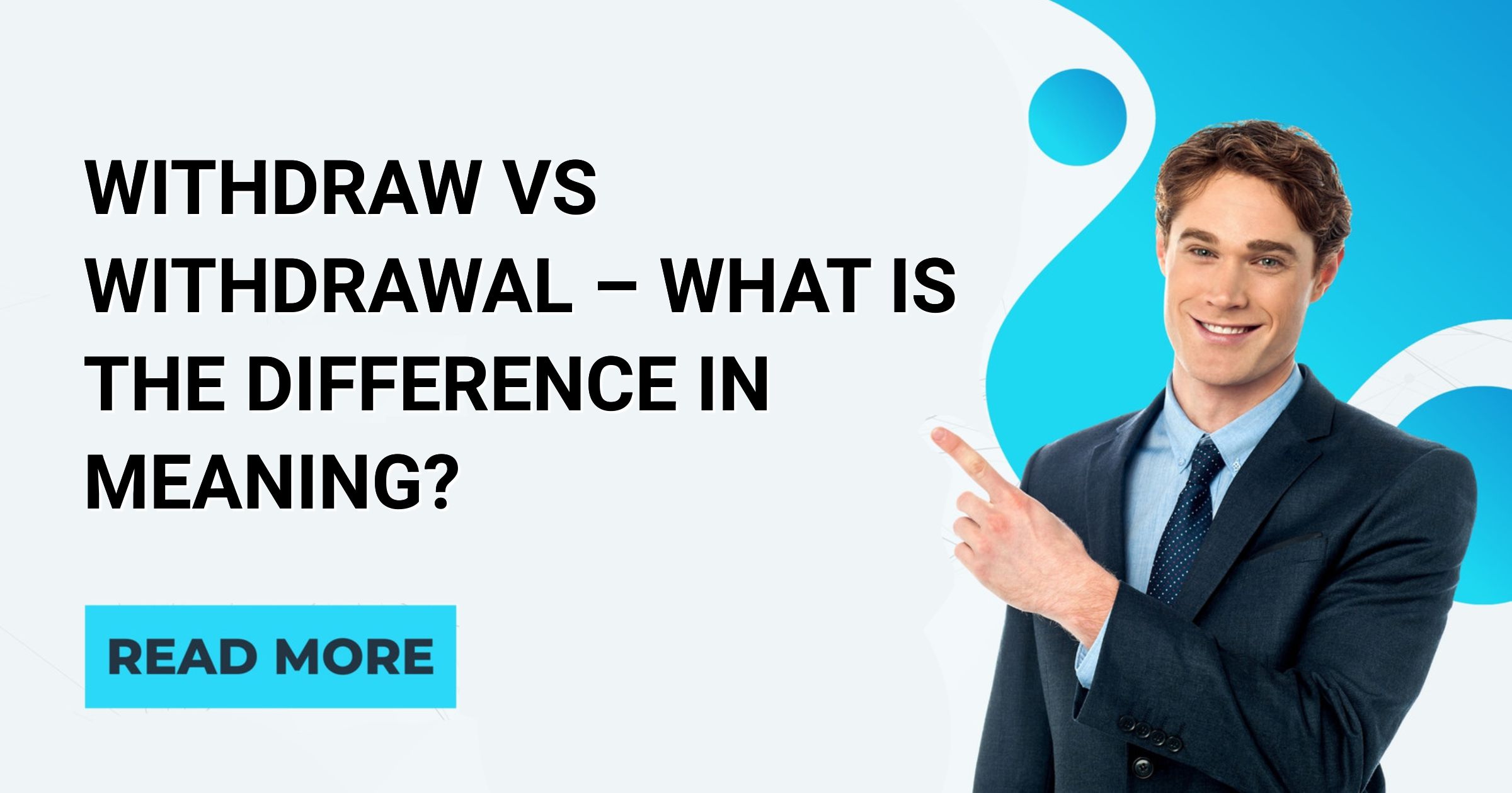 Withdraw vs Withdrawal What is the Difference in Meaning? English