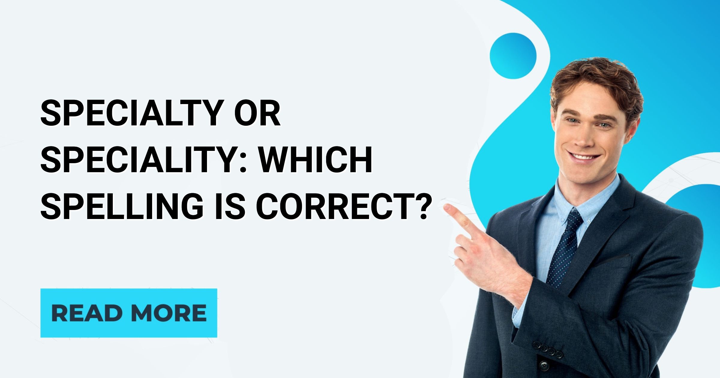 Specialty or Speciality Which Spelling is Correct? English Intelligent