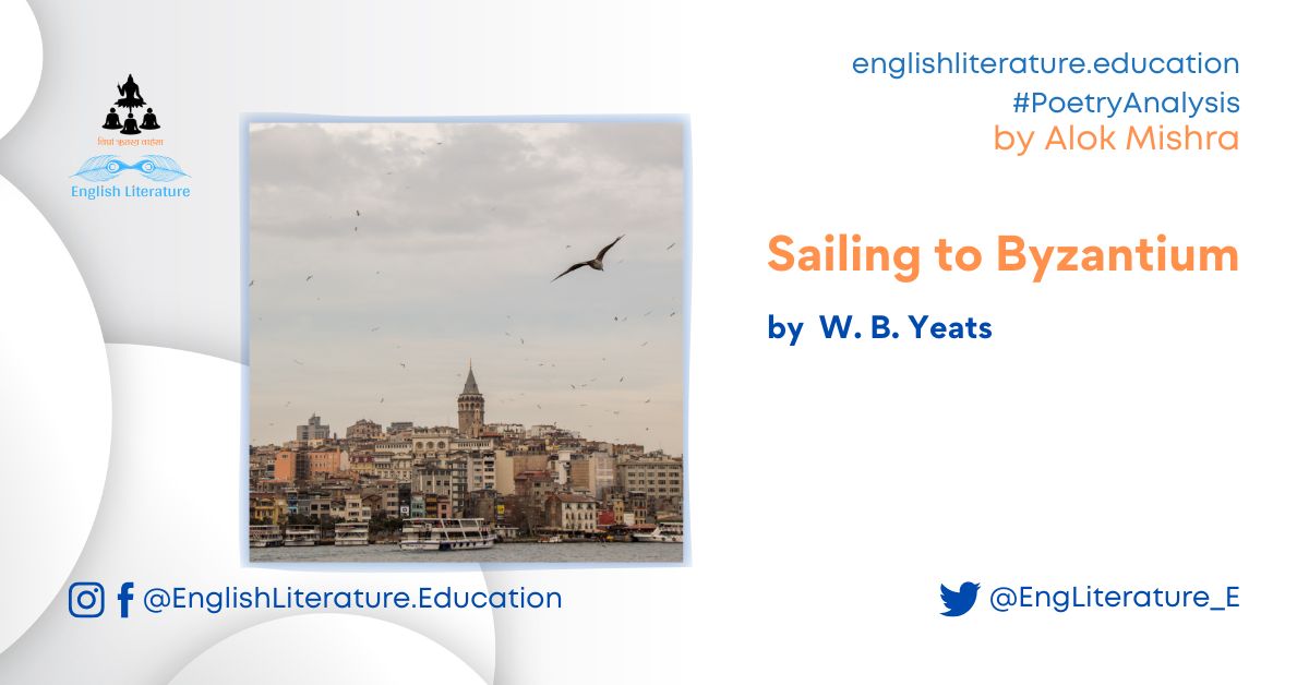 Sailing to Byzantium by W. B. Yeats Explanation, Summary, Critical
