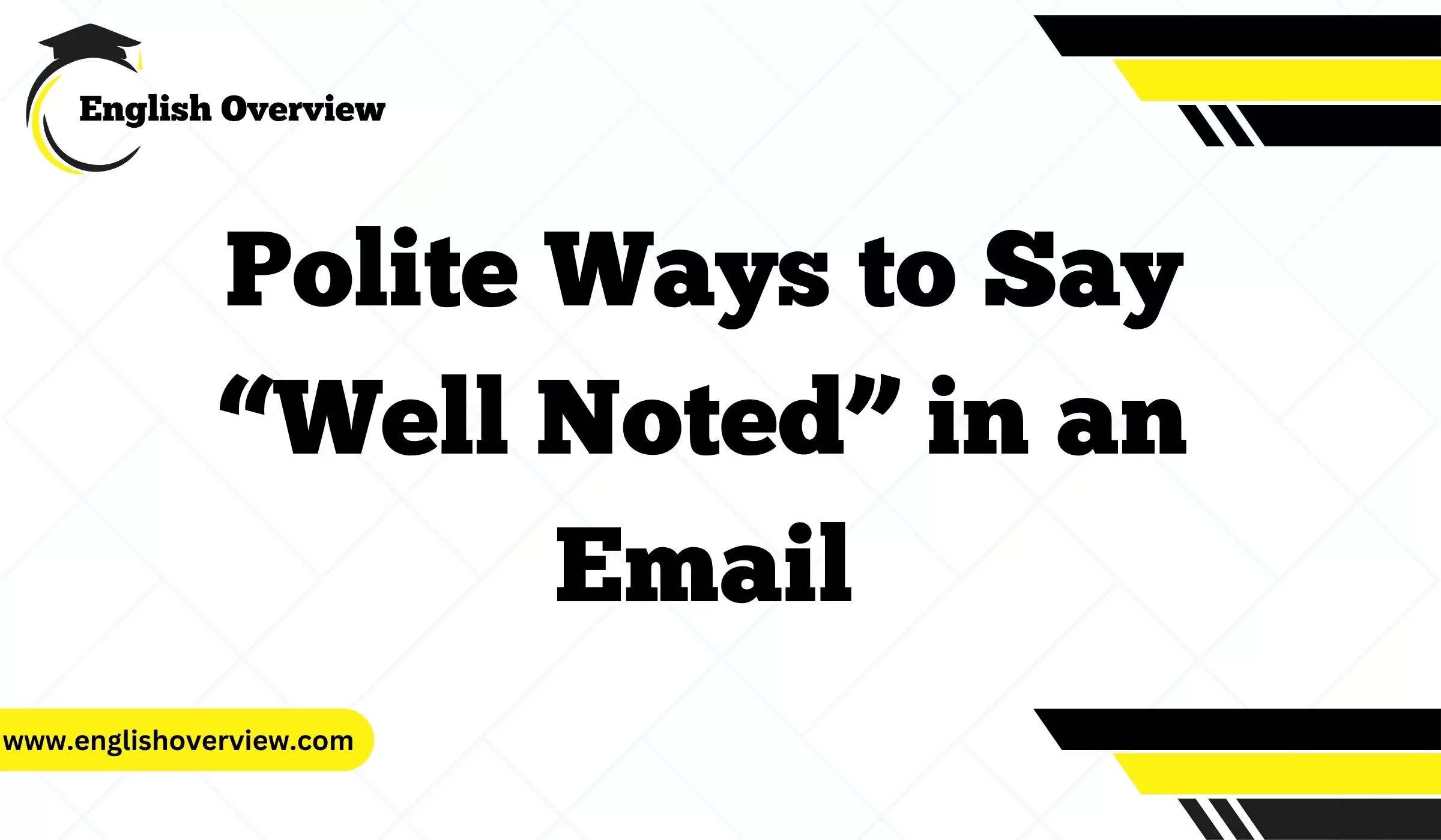 Other Ways to Say “Well Noted” in an Email What Are The Alternatives?
