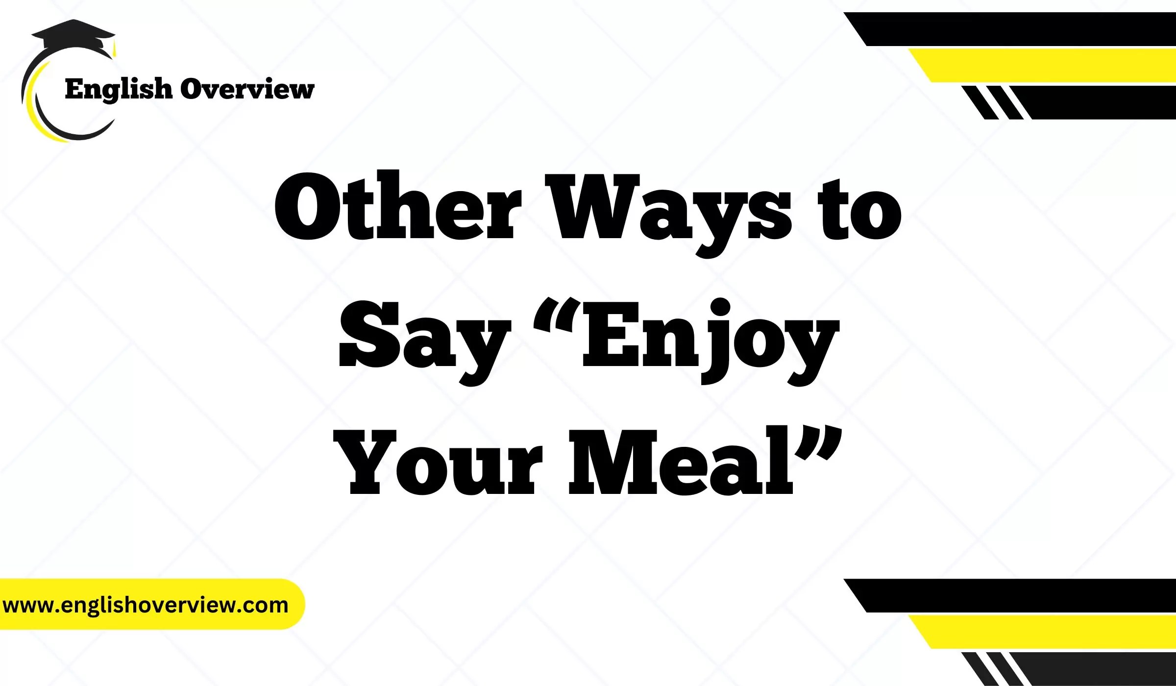 20 Other Ways to Say “Enjoy Your Meal” 2024
