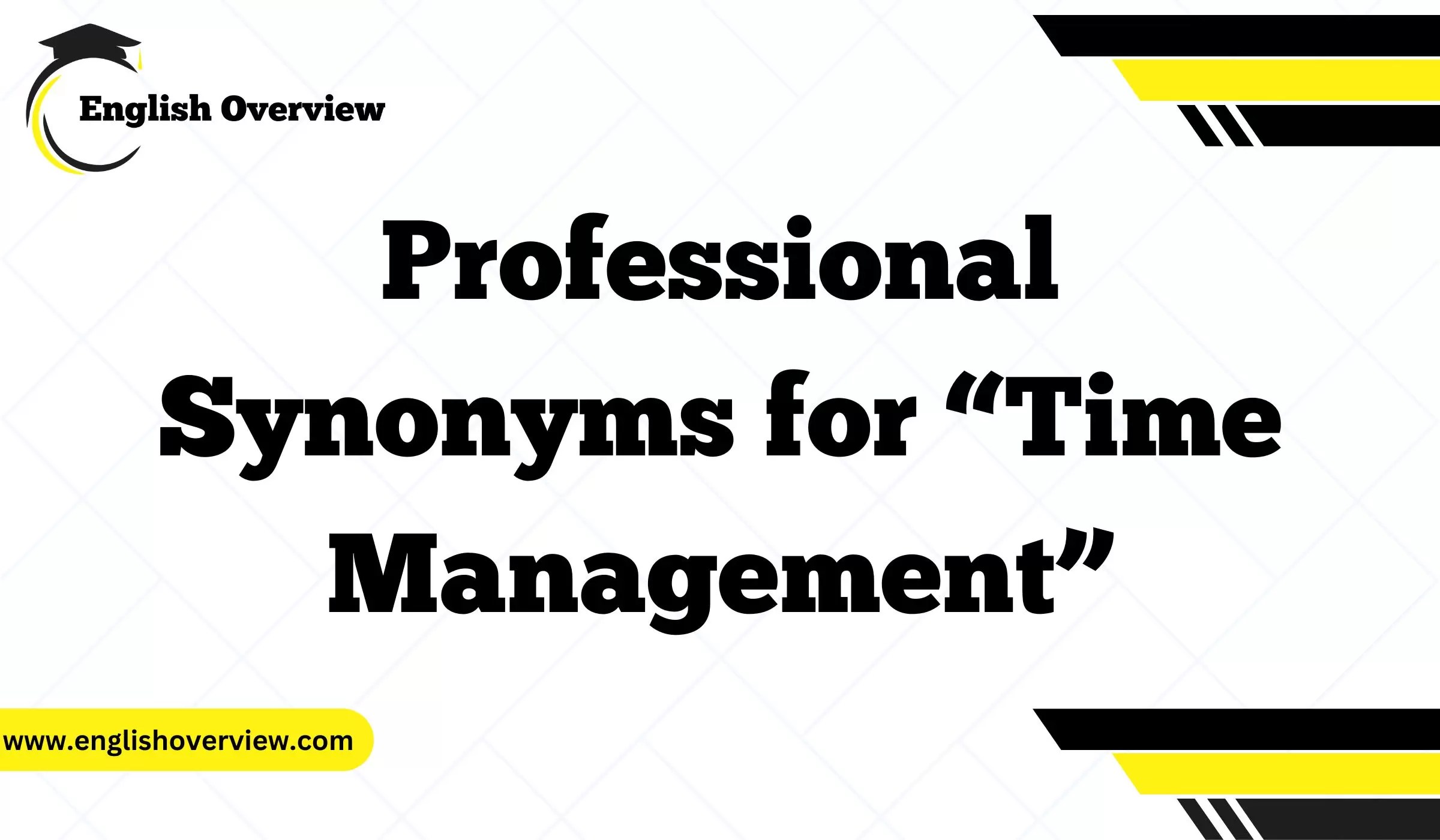 20 Professional Synonyms for “Time Management”