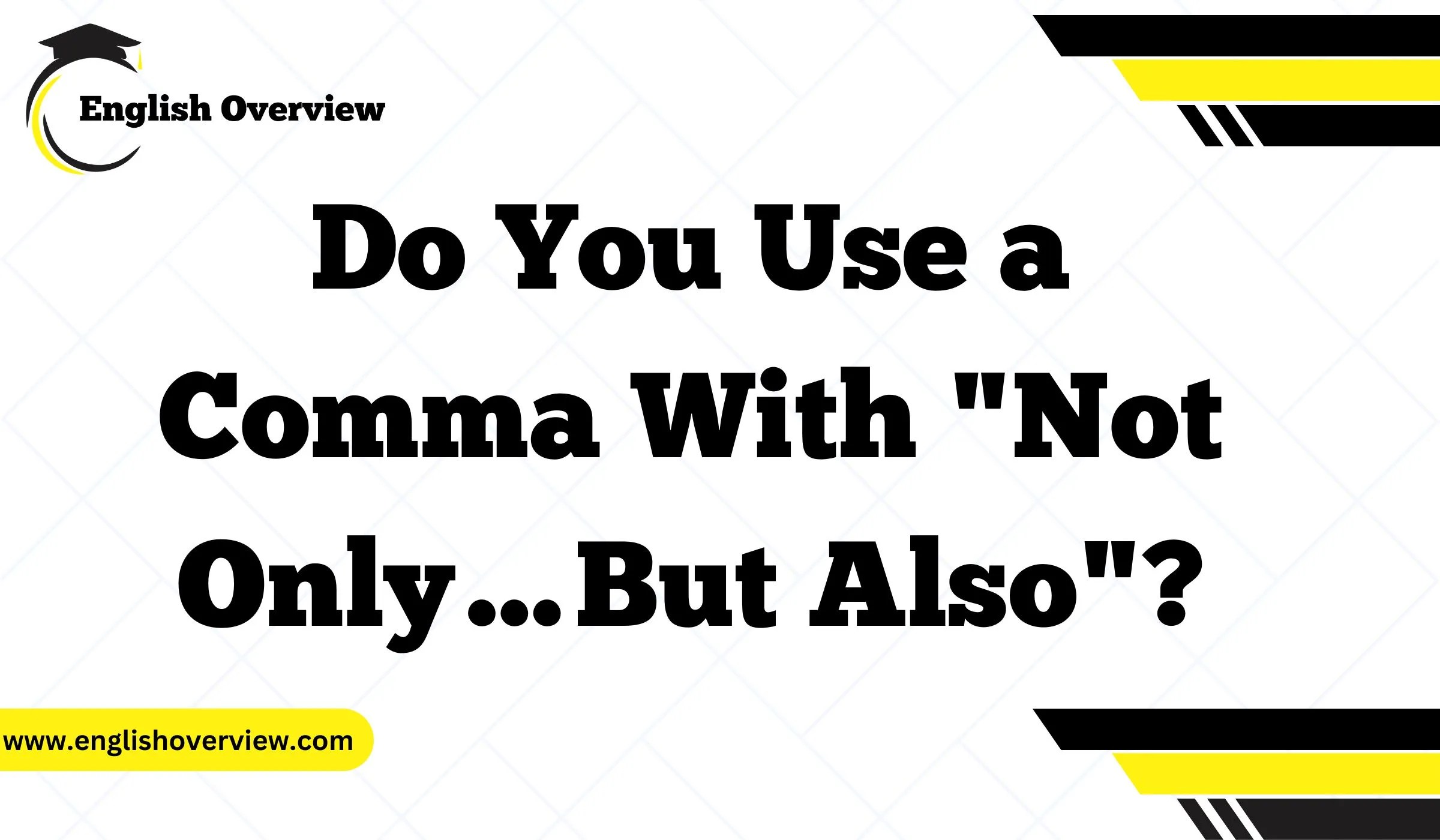 Do You Use a Comma With "Not Only…But Also"?