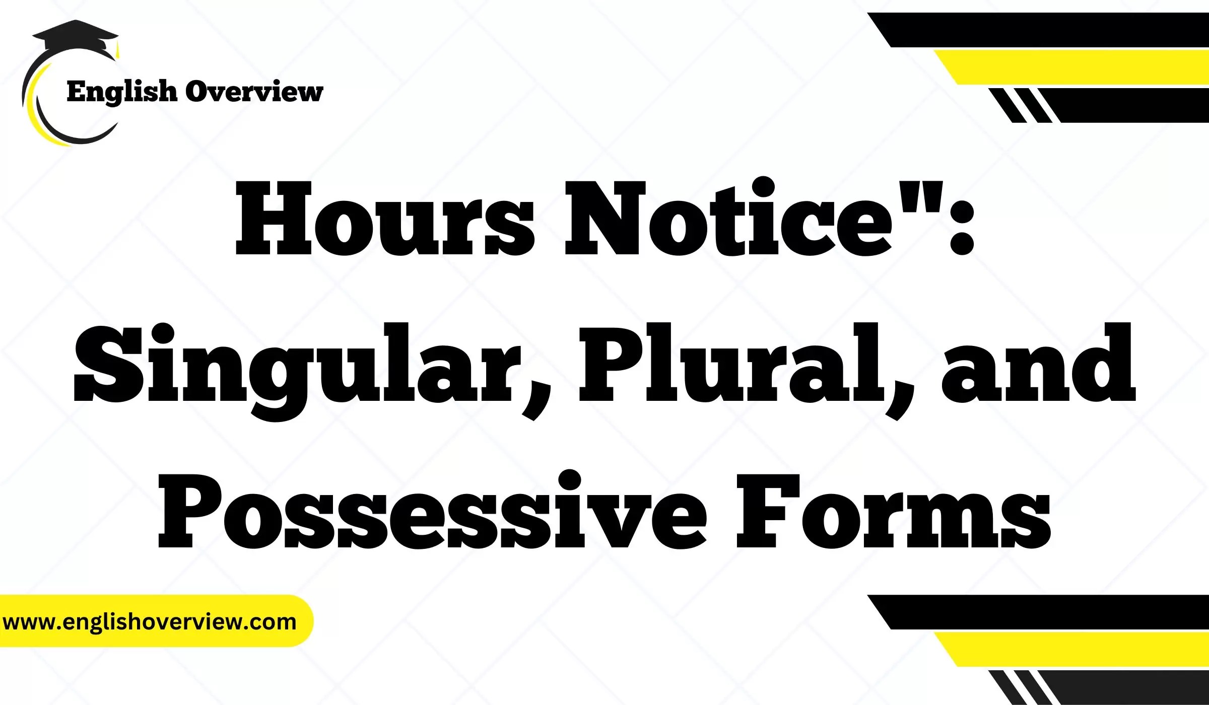 Understanding "24 Hours Notice" Singular, Plural, and Possessive Forms