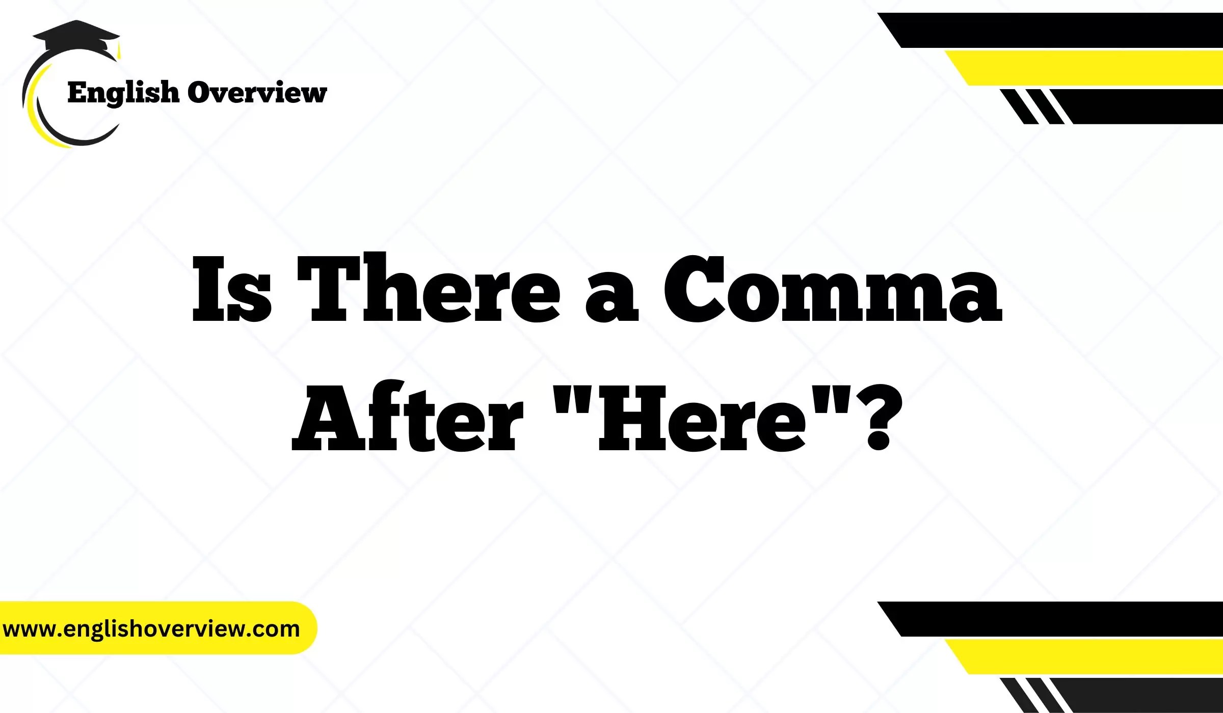 Is There a Comma After "Here"?