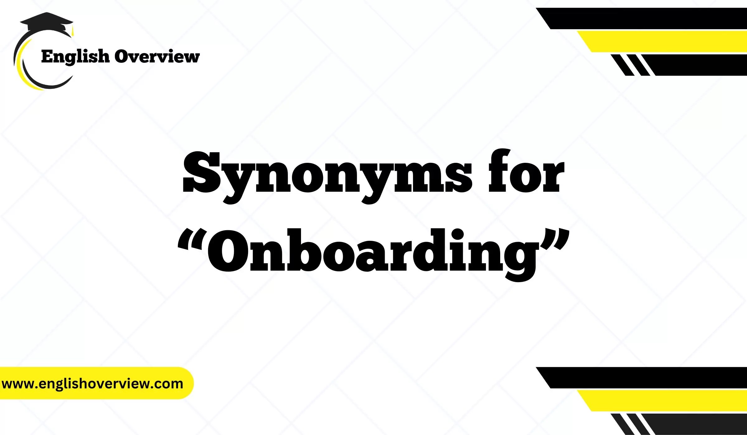 20 Synonyms for “Onboarding”