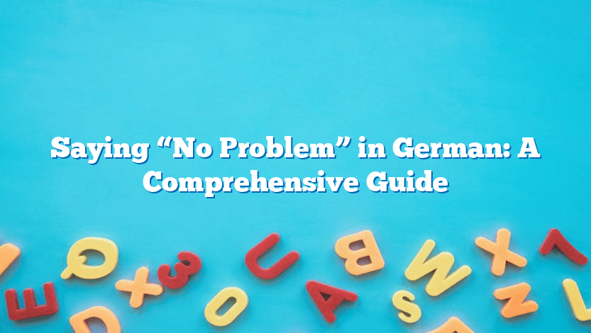 Saying No Problem In German A Comprehensive Guide