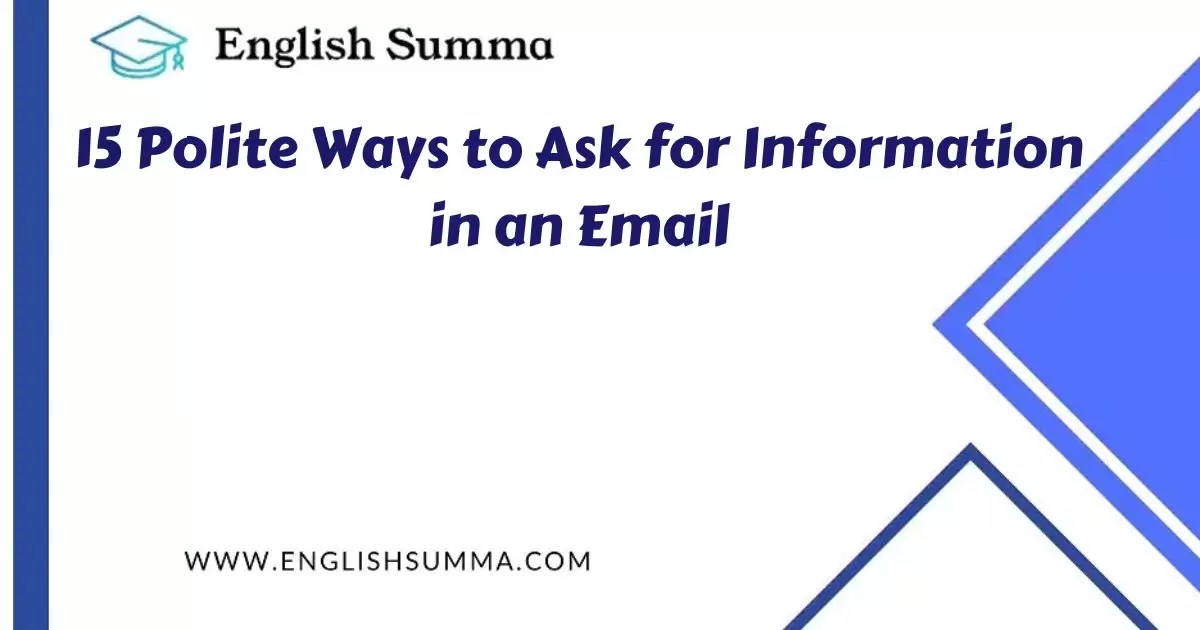 15 Polite Ways to Ask for Information in an Email English Summa