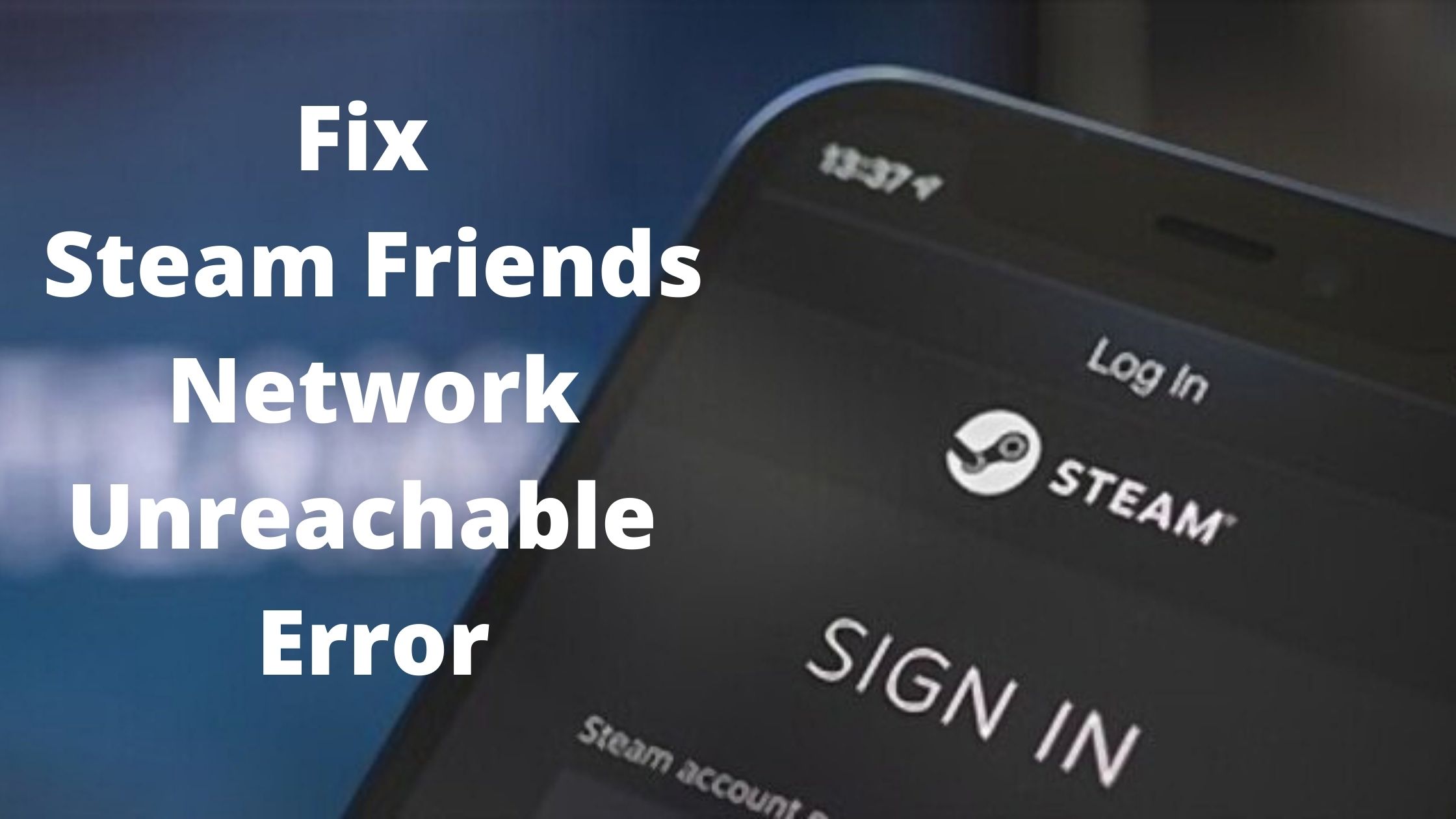 Steam Friends Network Unreachable Error 4 Methods Enhau