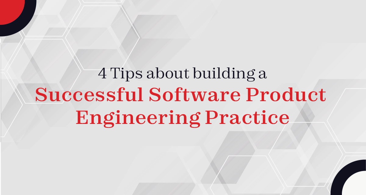 4 Tips about building a Successful Software Product Engineering