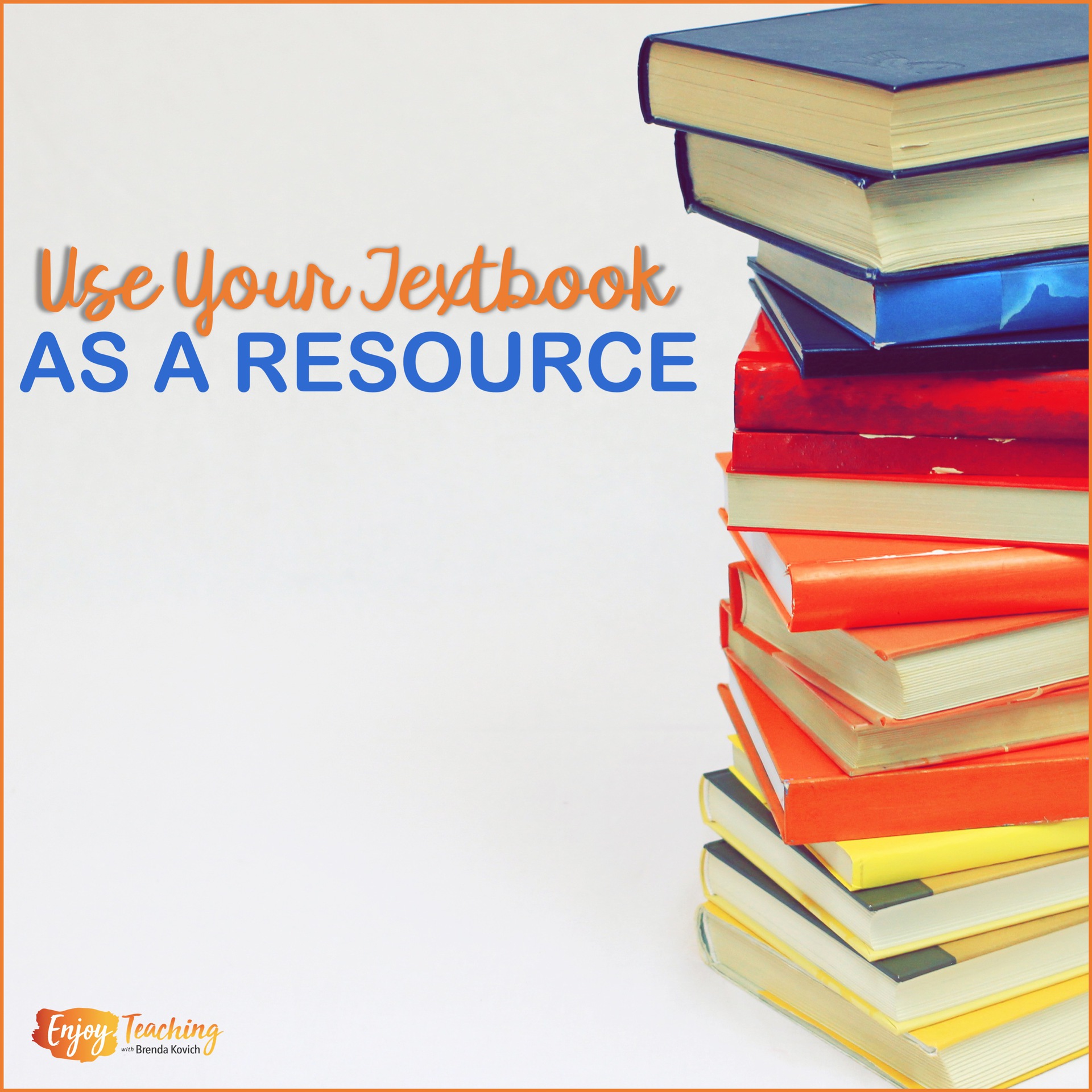 How to Use Your Textbook as a Resource Enjoy Teaching with Brenda Kovich